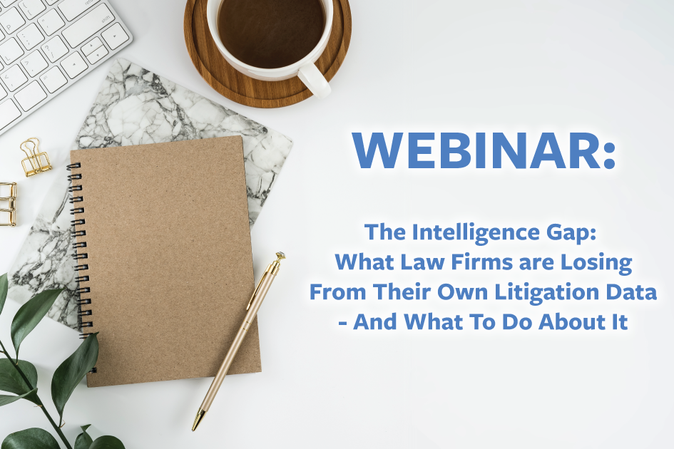 The Intelligence Gap: What Law Firms are Losing From Their Own Litigation Data - And What To Do About It